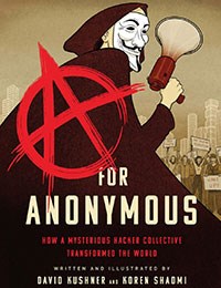 A for Anonymous: How a Mysterious Hacker Collective Transformed the World