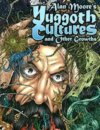 Alan Moore's Yuggoth Cultures and Other Growths