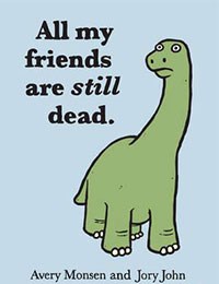 All My Friends Are Still Dead