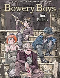 Bowery Boys: Our Fathers