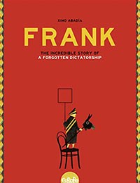 Frank: The Incredible Story of A Forgotten Dictatorship