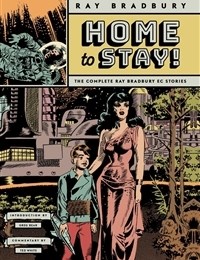 Home to Stay!: The Complete Ray Bradbury EC Stories