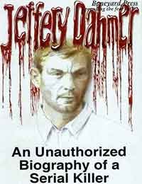 Jeffery Dahmer: An Unauthorized Biography of a Serial Killer