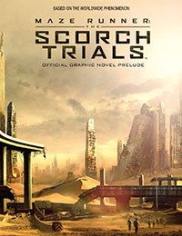 Maze Runner: The Scorch Trials Official Graphic Novel Prelude