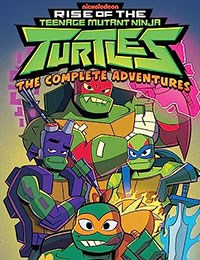 Rise of the Teenage Mutant Ninja Turtles: The Complete Adventures