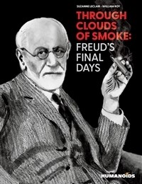 Through Clouds of Smoke: Freud's Final Days