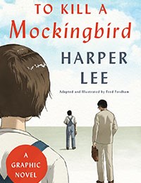 To Kill a Mockingbird: A Graphic Novel