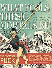 What Fools These Mortals Be!: The Story of Puck Magazine